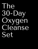 30 DAY OXYGEN SKIN CLEANSE SET